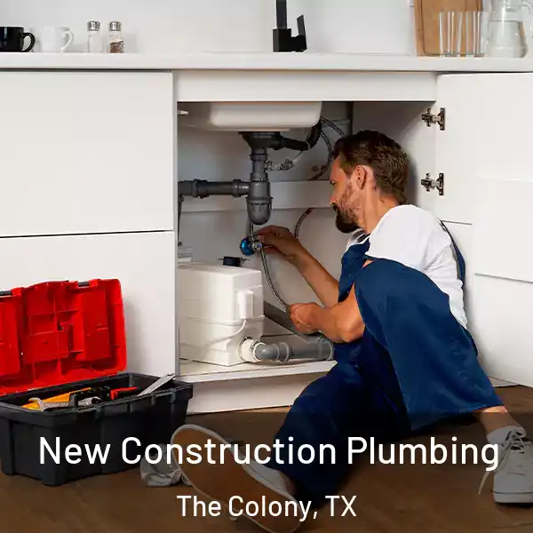  New Construction Plumbing The Colony, TX