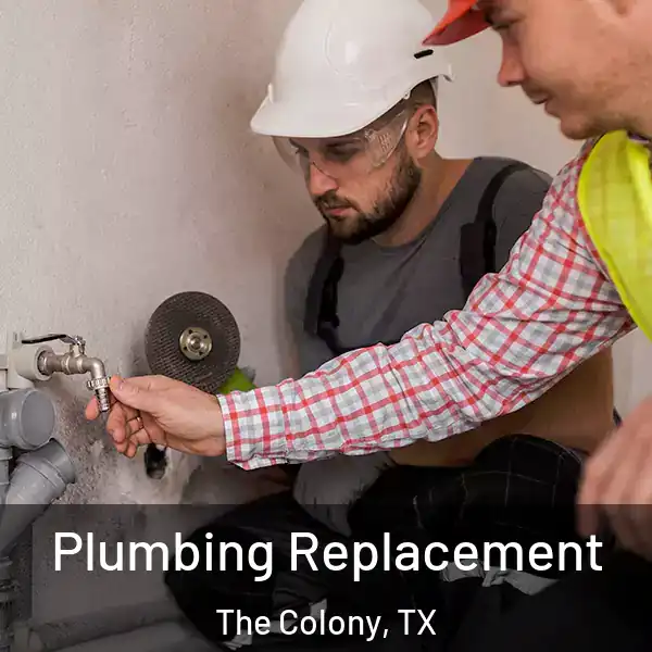  Plumbing Replacement The Colony, TX