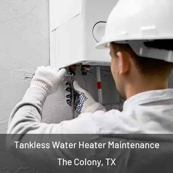 Tankless Water Heater Maintenance The Colony, TX