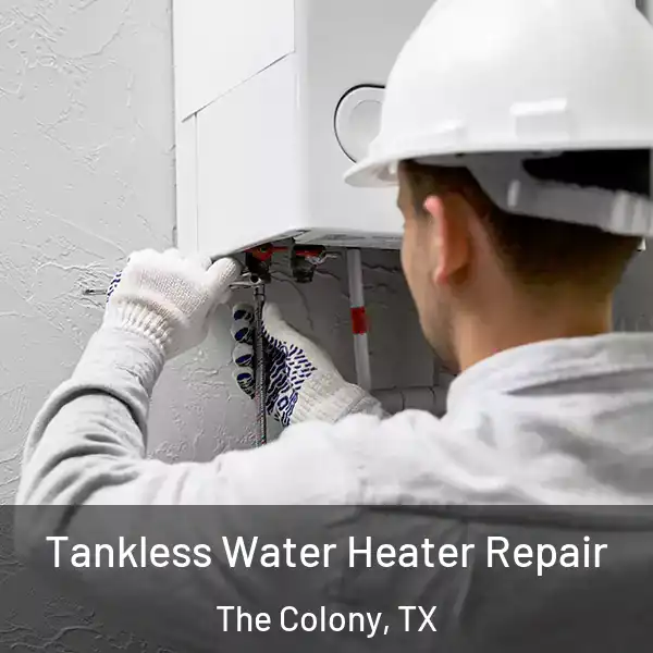  Tankless Water Heater Repair The Colony, TX