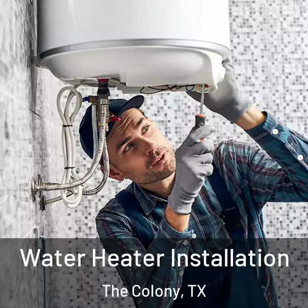  Water Heater Installation The Colony, TX